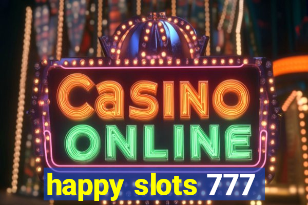 happy slots 777